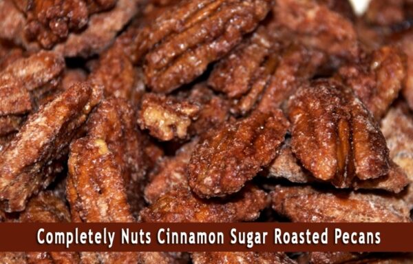 Cinnamon Roasted Pecans by Completely Nuts